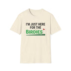 I'm Just Here For the Birdies T-shirt