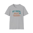 My Swing Needs Therapy T-shirt