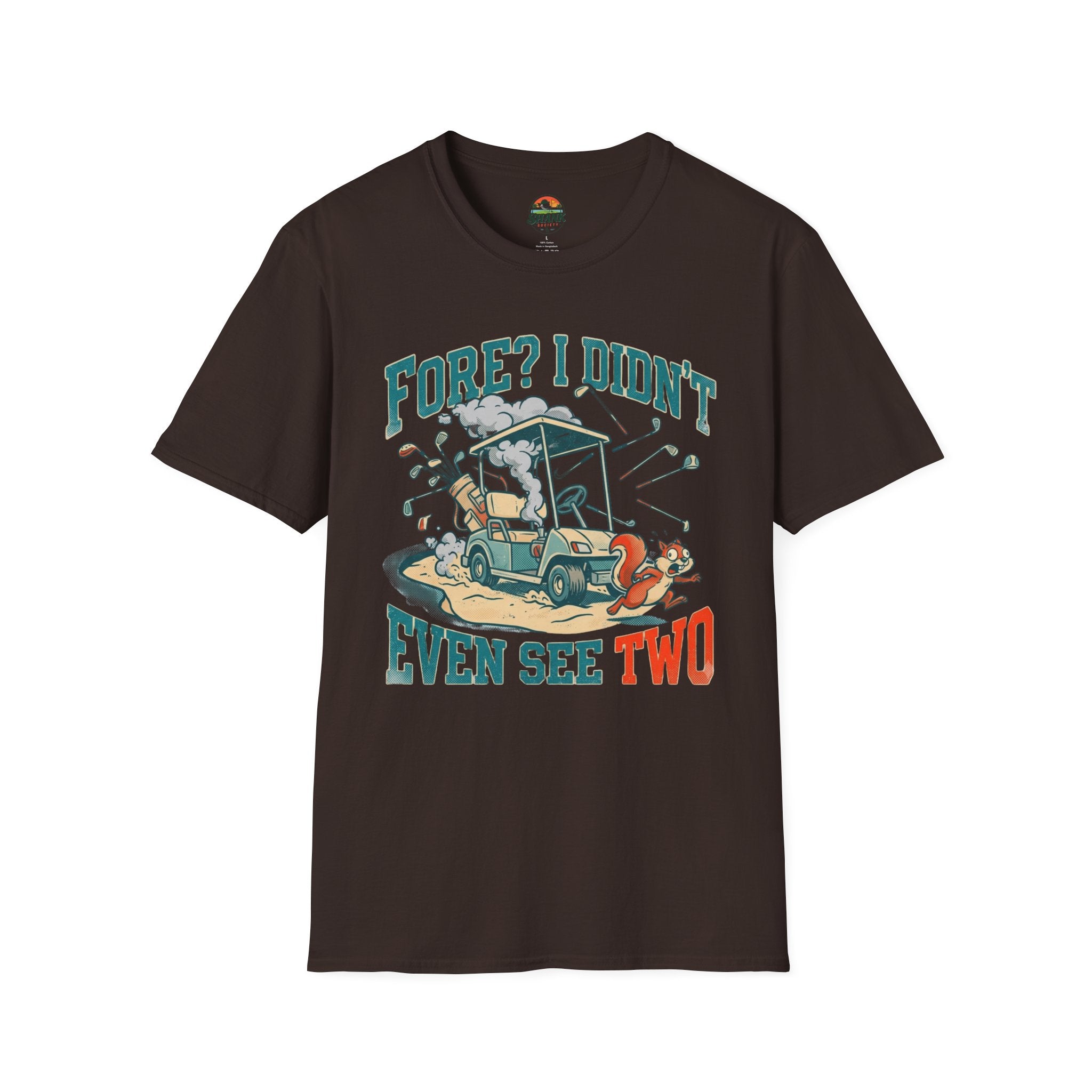 Fore? I Didn't Even See Two T-Shirt