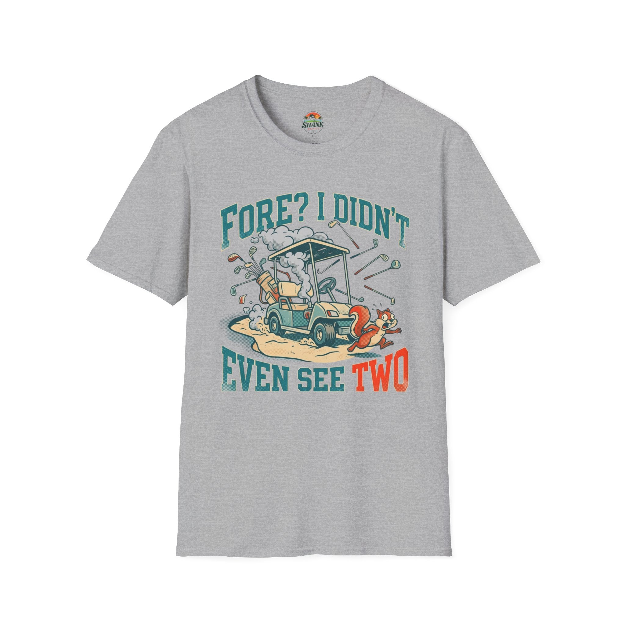 Fore? I Didn't Even See Two T-Shirt