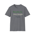 Breathe In Drive Straight T-shirt