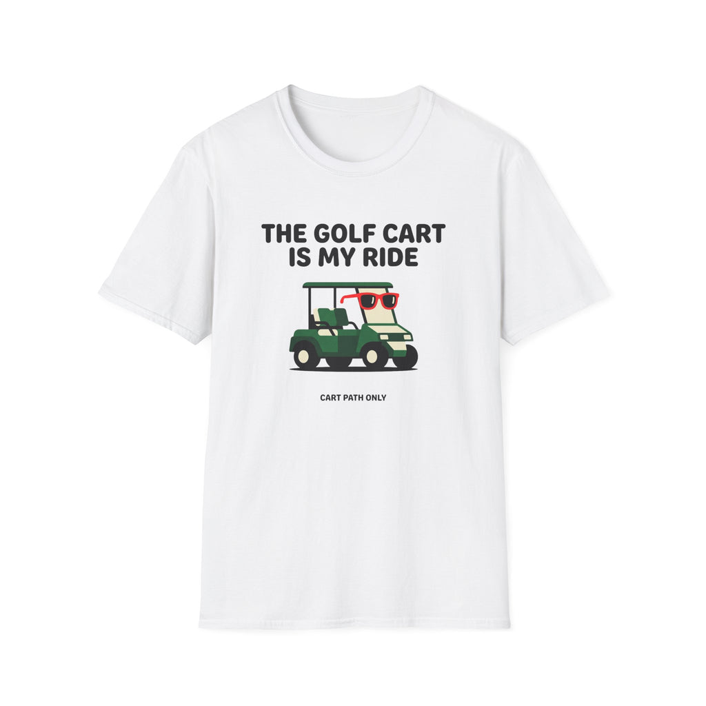 The Golf Cart Is My Ride T-shirt