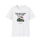 The Golf Cart Is My Ride T-shirt