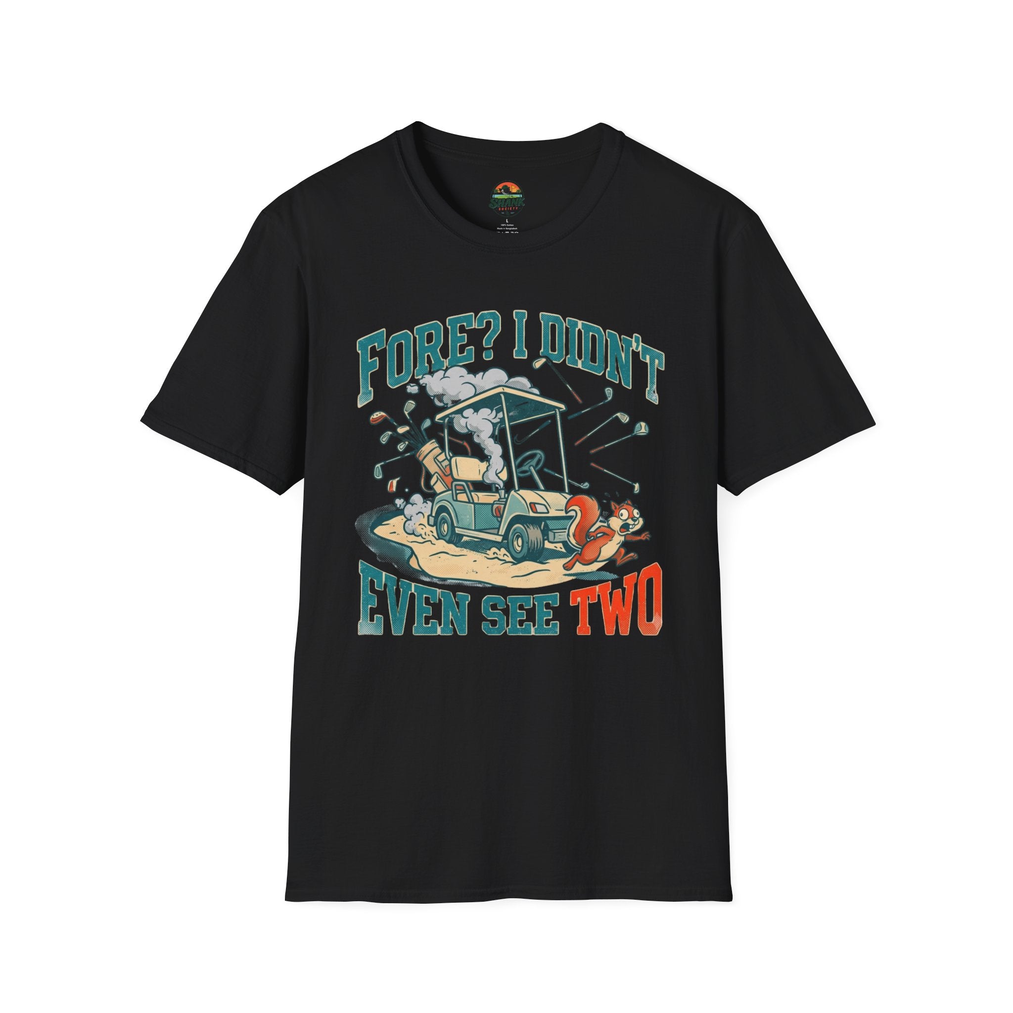 Fore? I Didn't Even See Two T-Shirt