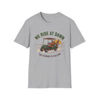 We Ride At Dawn T-shirt