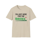 I'm Just Here For the Birdies T-shirt