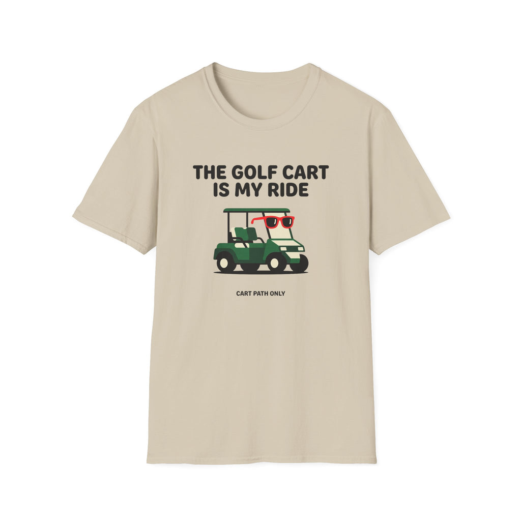 The Golf Cart Is My Ride T-shirt