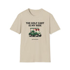 The Golf Cart Is My Ride T-shirt