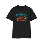 My Swing Needs Therapy T-shirt