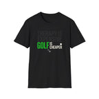 Therapy is Expensive Golf Is Cheaper T-shirt