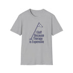 I Golf Because Therapy is Expensive T-shirt