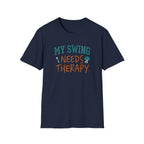 My Swing Needs Therapy T-shirt