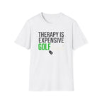 Therapy is Expensive Golf Is Cheaper T-shirt