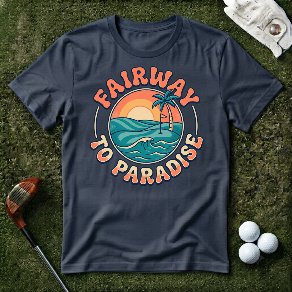Fairway to Paradise T-shirt