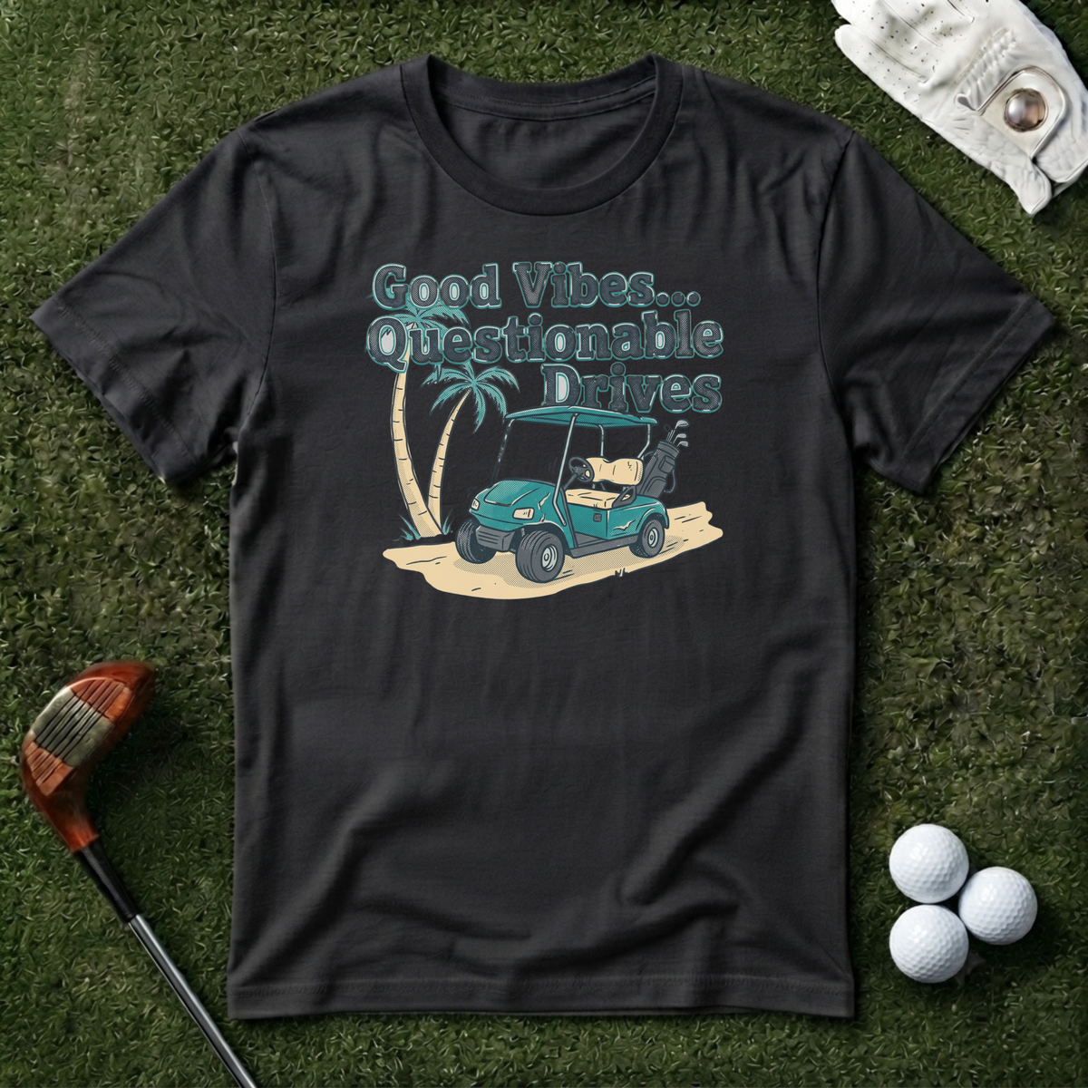 Good Vibes Questionable Drives T-shirt
