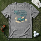 Good Vibes Questionable Drives T-shirt