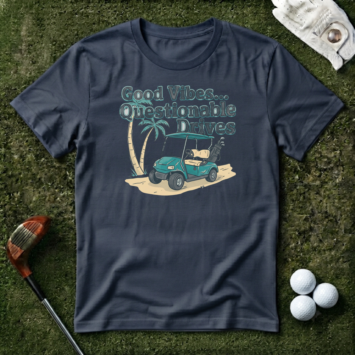 Good Vibes Questionable Drives T-shirt
