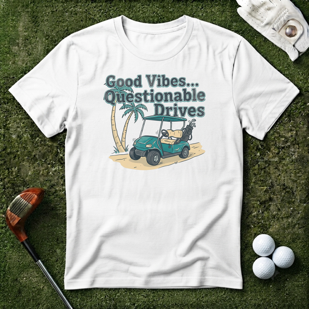 Good Vibes Questionable Drives T-shirt