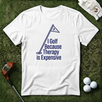 I Golf Because Therapy is Expensive T-shirt