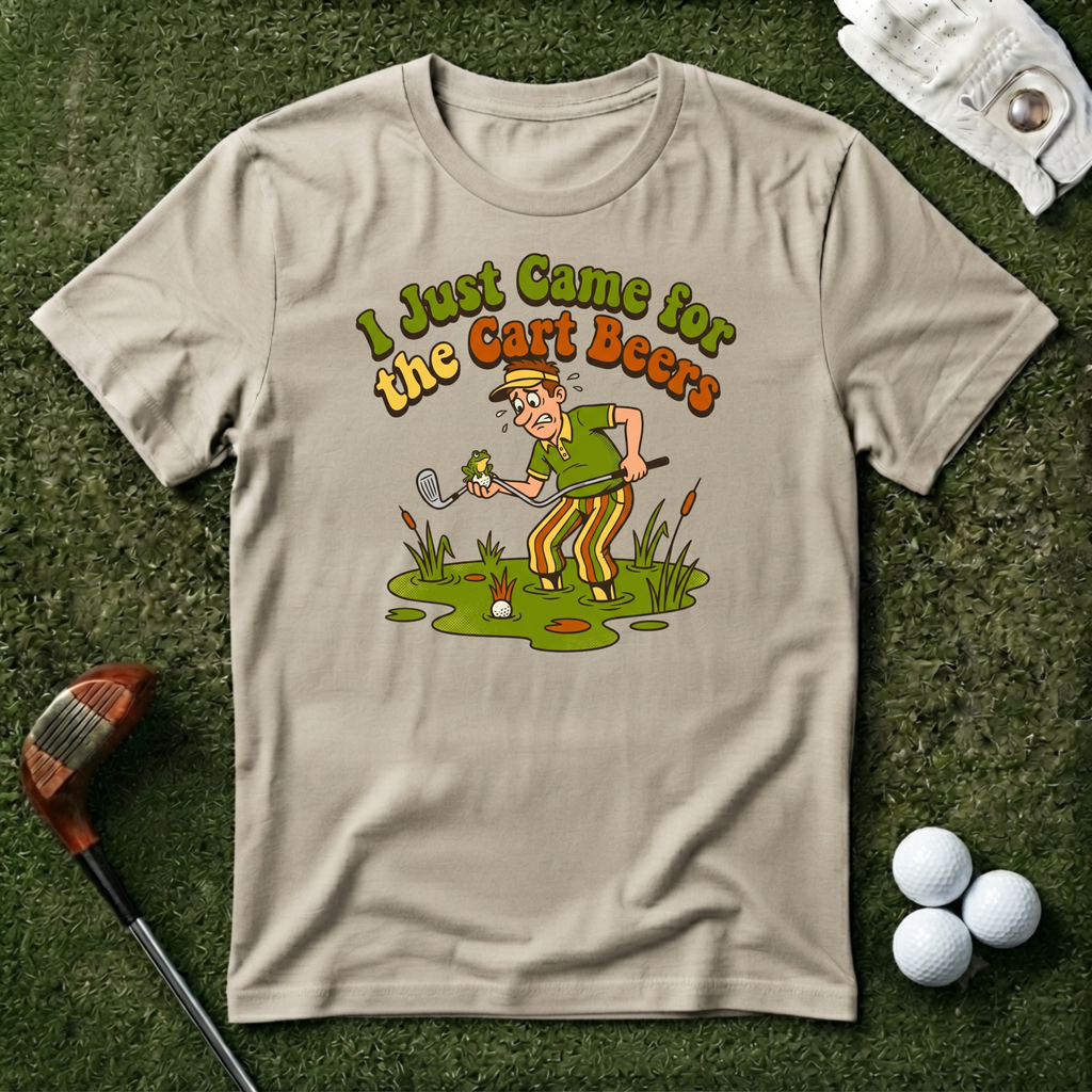 I Just Came For the Cart Beers T-shirt