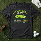 I Was One Under Today T-shirt
