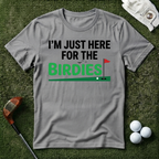 I'm Just Here For the Birdies T-shirt