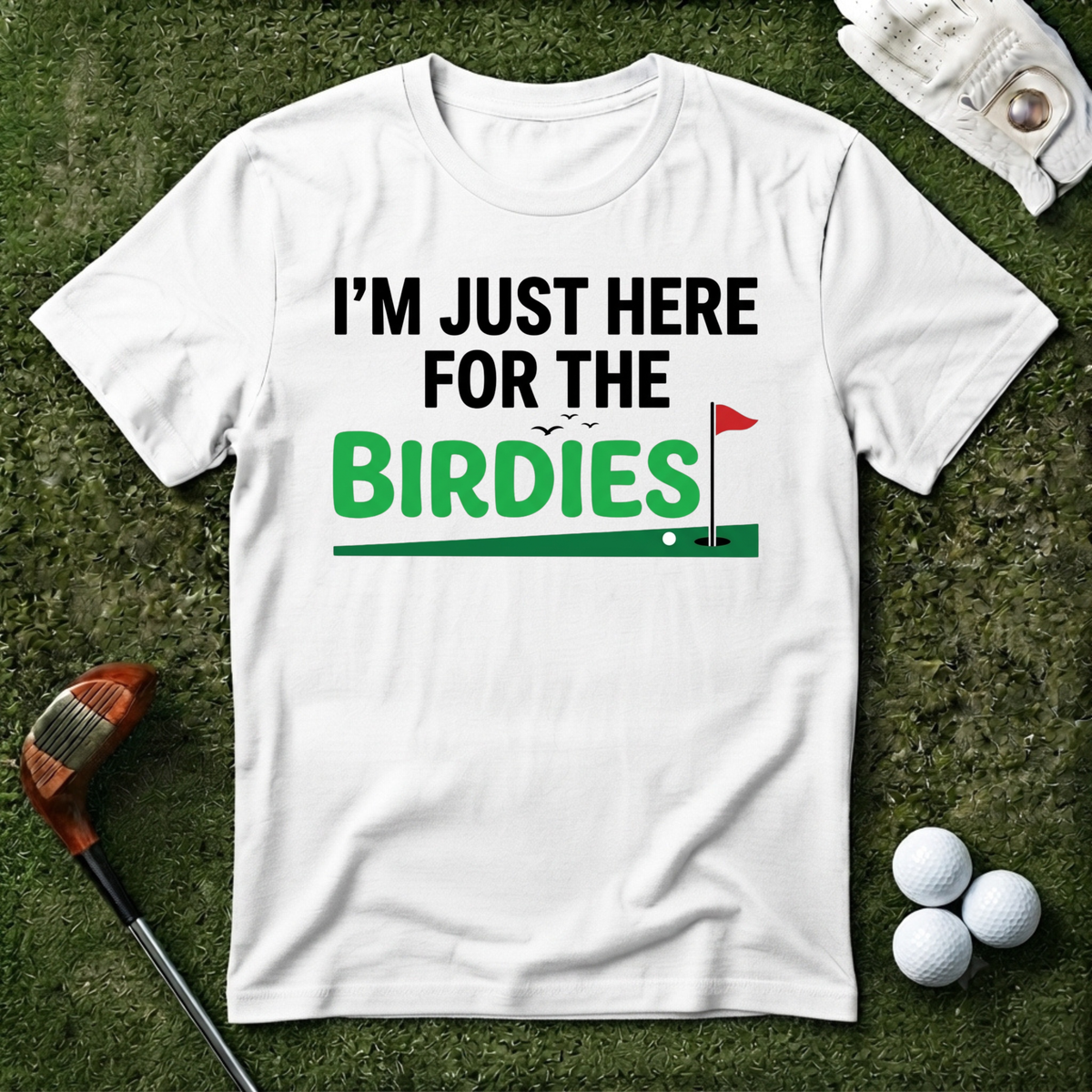 I'm Just Here For the Birdies T-shirt