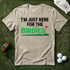 I'm Just Here For the Birdies T-shirt