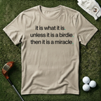 It is What it is T-shirt