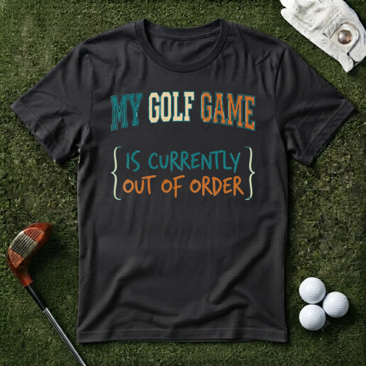 My Golf Game is Out of Order T-shirt