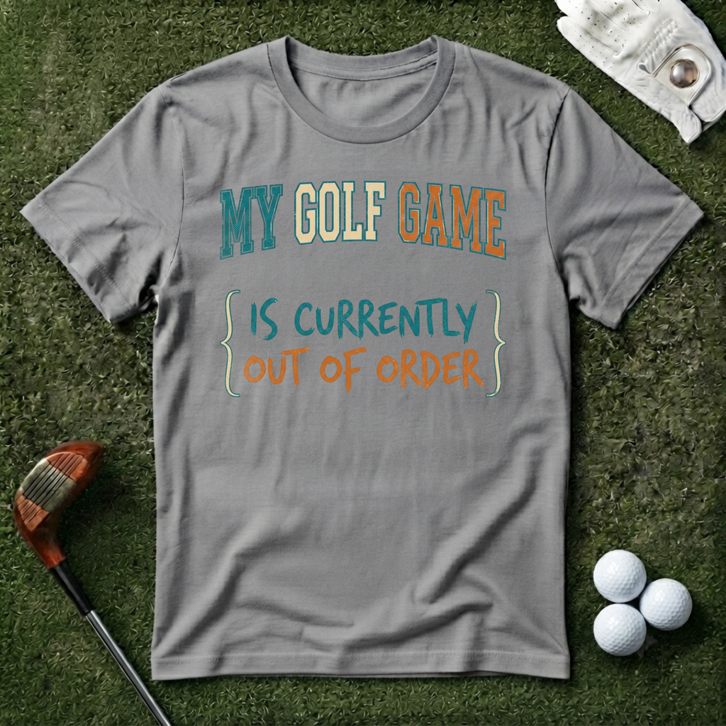 My Golf Game is Out of Order T-shirt