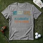 My Golf Game is Out of Order T-shirt