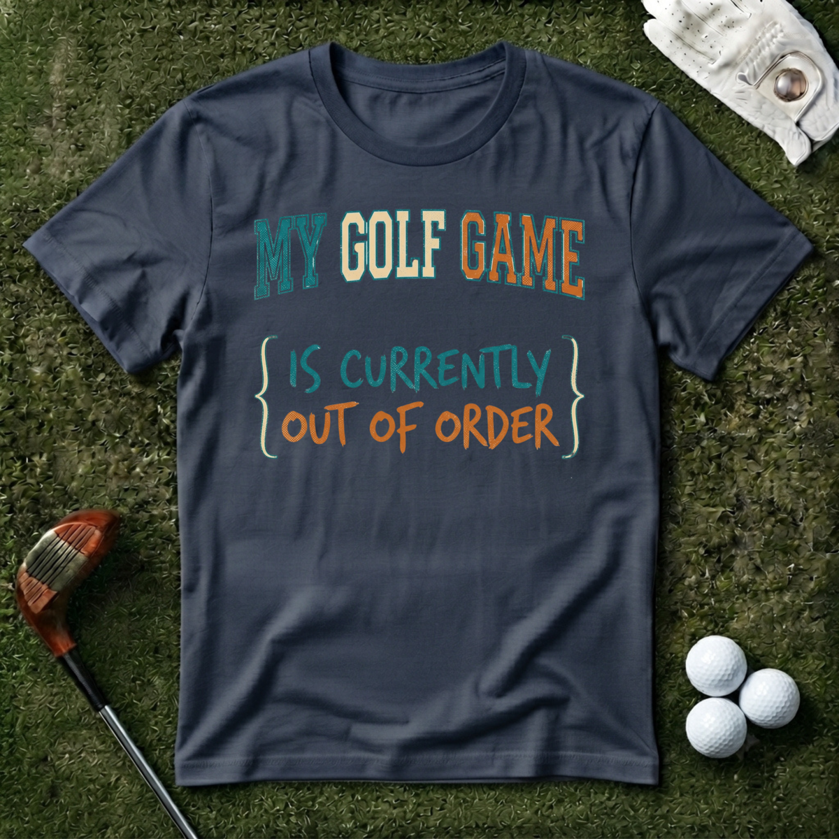 My Golf Game is Out of Order T-shirt