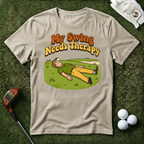 My Swing Needs Therapy T-shirt