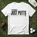 No Thoughts Just Putts T-shirt