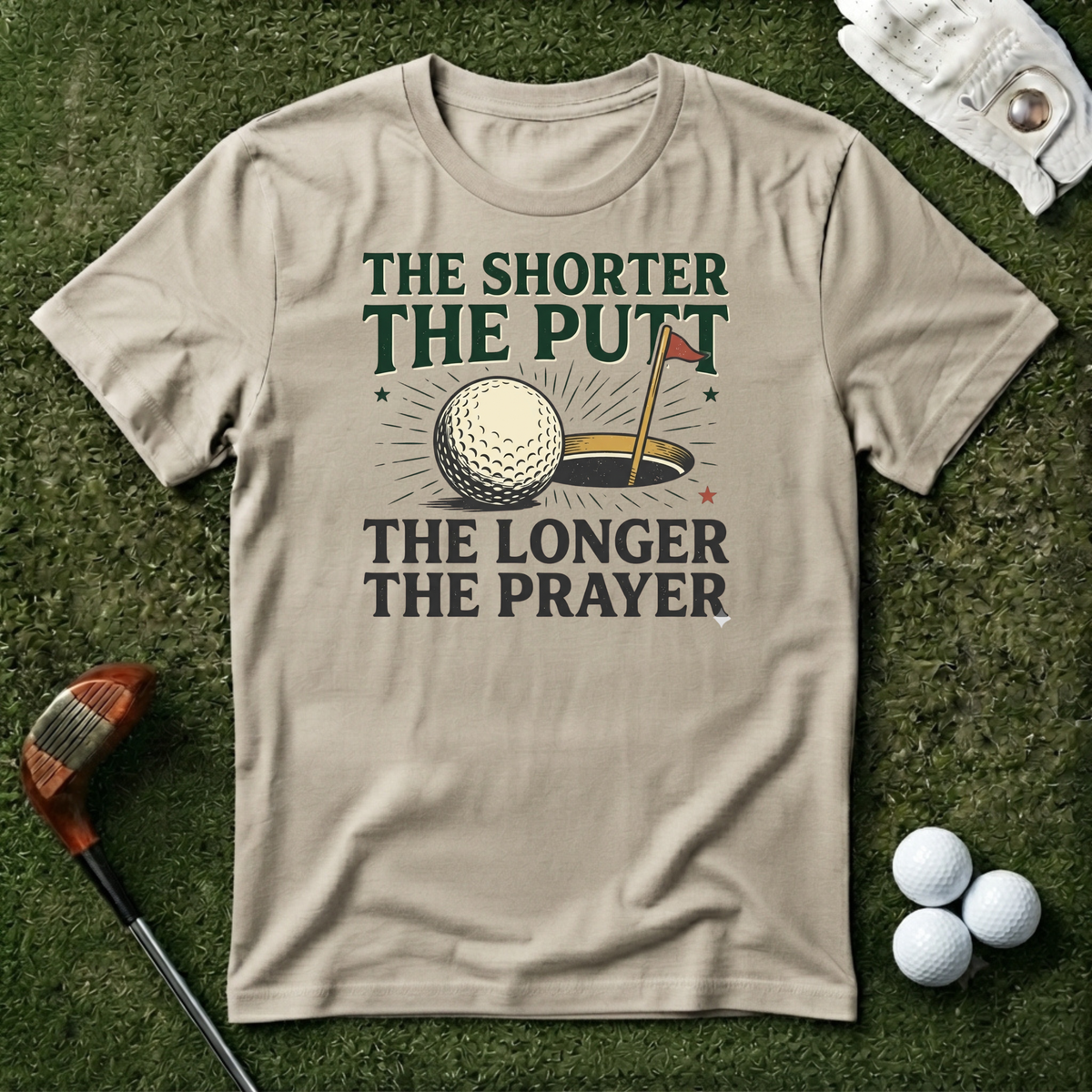 The Shorter the Putt the Longer the Prayer T-shirt