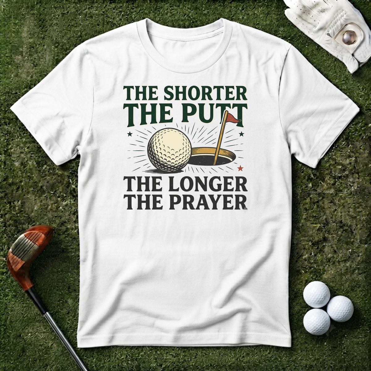 The Shorter the Putt the Longer the Prayer T-shirt