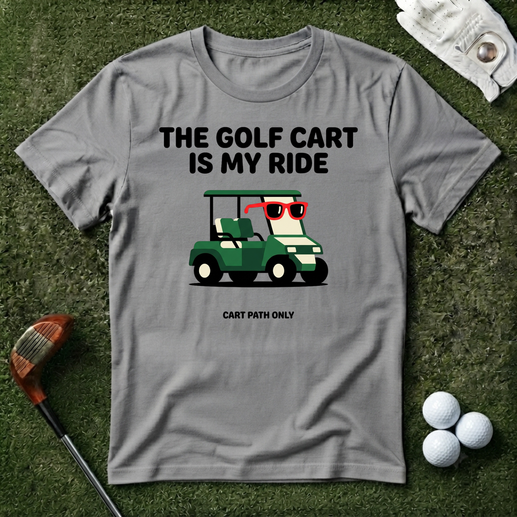 The Golf Cart Is My Ride T-shirt