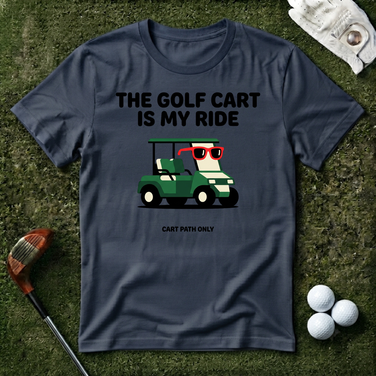 The Golf Cart Is My Ride T-shirt