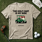 The Golf Cart Is My Ride T-shirt