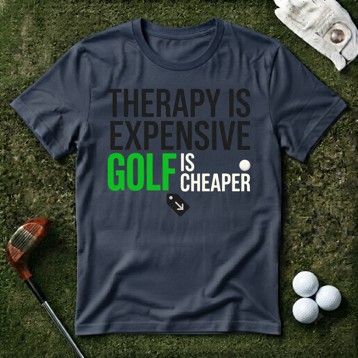 Therapy is Expensive Golf Is Cheaper T-shirt
