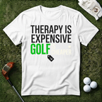 Therapy is Expensive Golf Is Cheaper T-shirt
