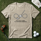 Golf is Not A Hobby T-shirt