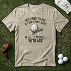 Golf Game is Like Fine Wine T-shirt