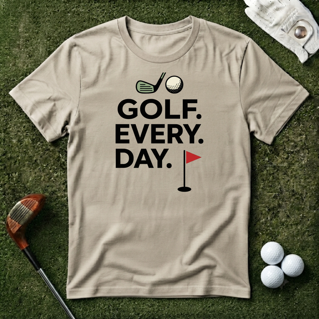 Golf Every Day T-Shirt