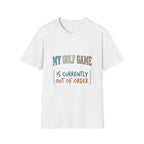 My Golf Game is Out of Order T-shirt