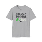 Therapy is Expensive Golf Is Cheaper T-shirt