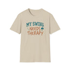 My Swing Needs Therapy T-shirt