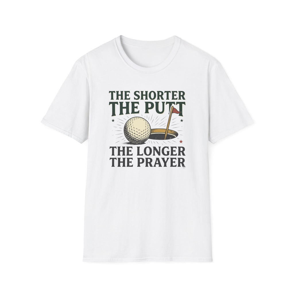 The Shorter the Putt the Longer the Prayer T-shirt