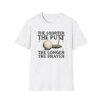 The Shorter the Putt the Longer the Prayer T-shirt